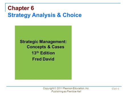 Chapter 6 Strategy Analysis & Choice