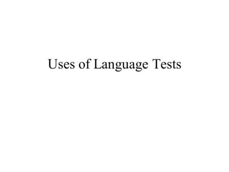 Uses of Language Tests.