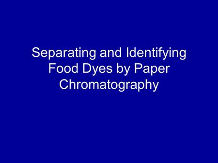Separating and Identifying Food Dyes by Paper Chromatography.