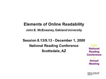Elements of Online Readability John E. McEneaney, Oakland University Session 8.13/9.13 - December 1, 2000 National Reading Conference Scottsdale, AZ.