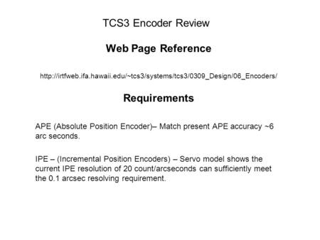 TCS3 Encoder Review Web Page Reference  Requirements APE (Absolute Position Encoder)–