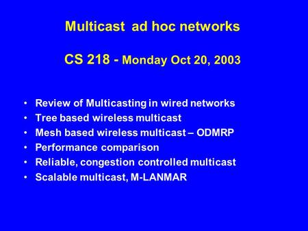Multicast ad hoc networks CS Monday Oct 20, 2003