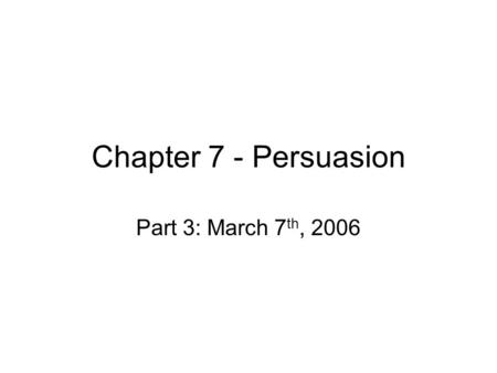 Chapter 7 - Persuasion Part 3: March 7 th, 2006. Subliminal Advertising One of advertising’s most controversial topics – subliminal messages Words/pictures.