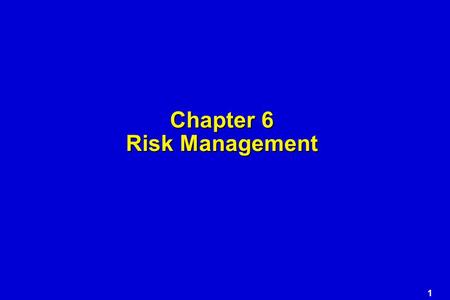 1 Chapter 6 Risk Management. 2 Project Risks What can go wrong? What is the likelihood? What will the damage be? What can we do about it?