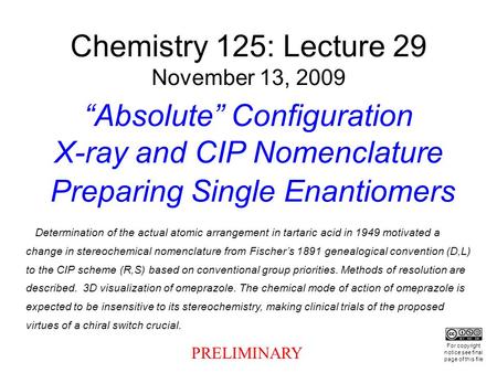 Chemistry 125: Lecture 29 November 13, 2009 “Absolute” Configuration X-ray and CIP Nomenclature Preparing Single Enantiomers Determination of the actual.