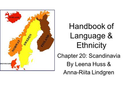 Handbook of Language & Ethnicity Chapter 20: Scandinavia By Leena Huss & Anna-Riita Lindgren.