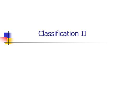 Classification II.