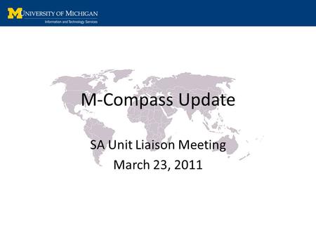 M-Compass Update SA Unit Liaison Meeting March 23, 2011.