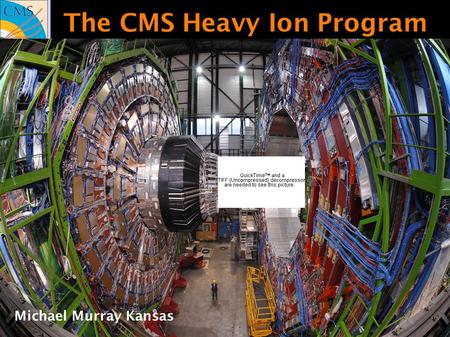 1 The CMS Heavy Ion Program Michael Murray Kansas.