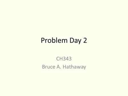 Problem Day 2 CH343 Bruce A. Hathaway. Compound #1: IR sp 2 C-H, sp 3 C-H, C=O, benzene C=C, possible monsubstituted benzene.