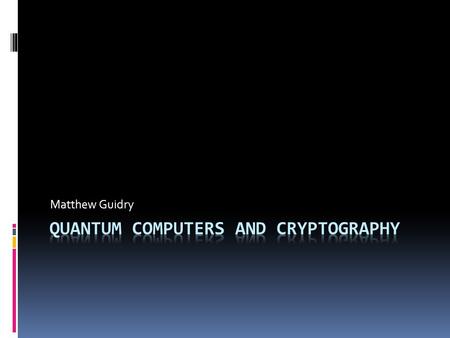Matthew Guidry. The Fundamentals of Cryptography  One of the fundamentals of cryptography is that keys selected for various protocols that are computationally.