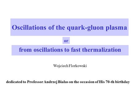 Oscillations of the quark-gluon plasma from oscillations to fast thermalization dedicated to Professor Andrzej Białas on the occasion of His 70-th birthday.