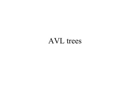 AVL trees. AVL Trees We have seen that all operations depend on the depth of the tree. We don’t want trees with nodes which have large height This can.
