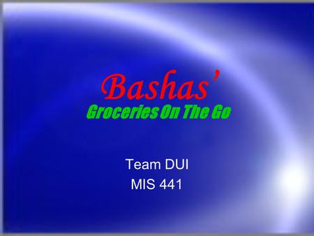 Bashas’ Groceries On The Go Team DUI MIS 441. Overview and Problem Overview oEvaluating and redesigning the website of the online division of the grocery.