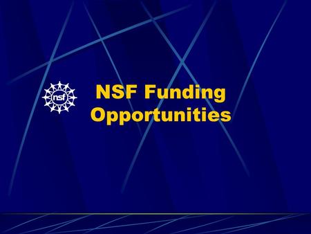 NSF Funding Opportunities. Noyce Scholarship Program Teacher Professional Continuum Math and Science Partnership Advanced Technological Education (ATE)