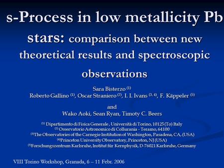 S-Process in low metallicity Pb stars: comparison between new theoretical results and spectroscopic observations Sara Bisterzo (1) Roberto Gallino (1),