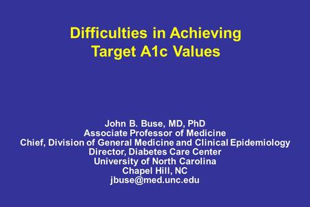 John B. Buse, MD, PhD Associate Professor of Medicine Chief, Division of General Medicine and Clinical Epidemiology Director, Diabetes Care Center University.