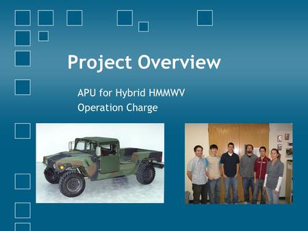 Project Overview APU for Hybrid HMMWV Operation Charge.