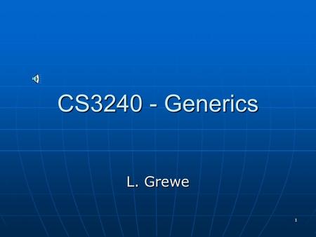 1 CS3240 - Generics L. Grewe 2 What is Generics? Data Structures that contain data (such as lists) are not defined to operate over a specific type of.