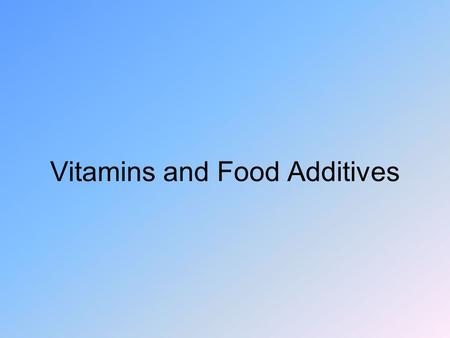 Vitamins and Food Additives. Vitamins Organic molecules needed in the diet in very small amounts –Often smaller amounts than minerals Two main groups.