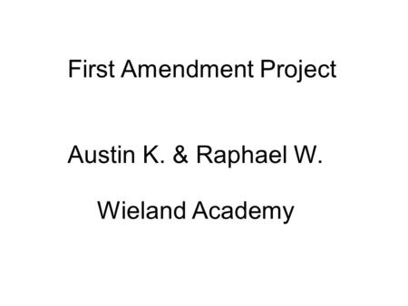 First Amendment Project Austin K. & Raphael W. Wieland Academy.