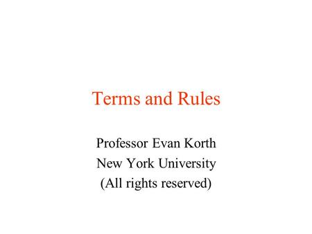Terms and Rules Professor Evan Korth New York University (All rights reserved)