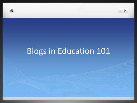 Blogs in Education 101. Contraction of web log, it is: a personal log of thoughts published on a Web page online writing published periodically. Readers.
