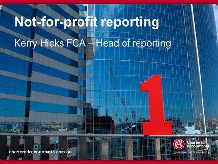 Not-for-profit reporting Kerry Hicks FCA – Head of reporting.