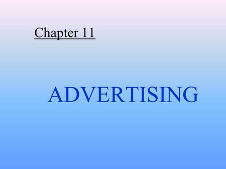 Chapter 11 ADVERTISING. Early Developments in Advertising  trademarks and packaging  patent medicines  department stores  large manufacturers.
