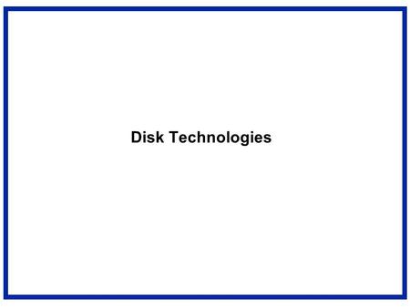 Disk Technologies. Magnetic Disks Purpose: – Long-term, nonvolatile, inexpensive storage for files – Large, inexpensive, slow level in the memory hierarchy.