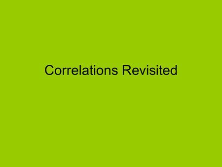 Correlations Revisited