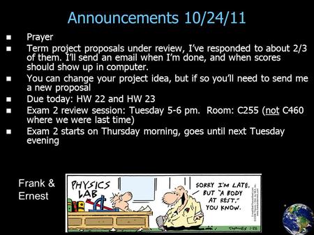 Announcements 10/24/11 Prayer Term project proposals under review, I’ve responded to about 2/3 of them. I’ll send an email when I’m done, and when scores.