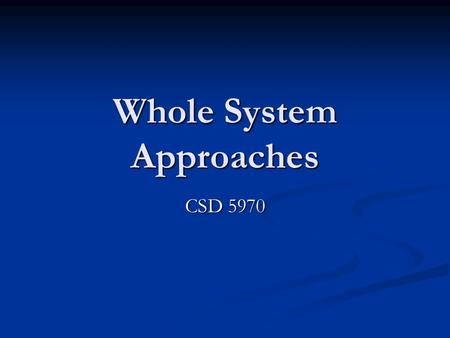 Whole System Approaches CSD 5970. Whole System Approaches Missions Missions Visions Visions Strategic Planning Strategic Planning Approaches Approaches.