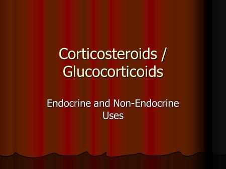 Corticosteroids / Glucocorticoids