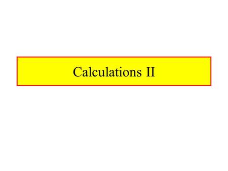 Calculations II. Working With Molarity (M) In Some Cases Molarity (M) Is Known. Ex. 10 -5 M Compound X (MW 325) You Also Know That Cultures Should Be.