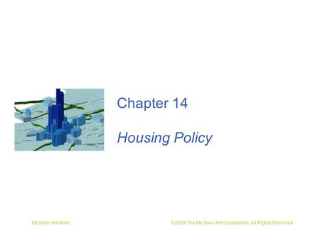 McGraw-Hill/Irwin ©2009 The McGraw-Hill Companies, All Rights Reserved Chapter 14 Housing Policy.