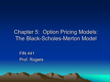 Chapter 5: Option Pricing Models: The Black-Scholes-Merton Model