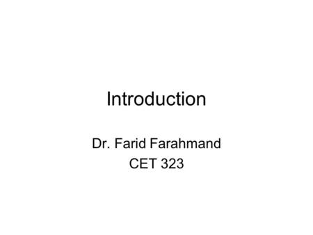 Introduction Dr. Farid Farahmand CET 323. Introduction Electricity is everywhere! But what is it? –Movement of electrons through a conductor metal –Electrons.