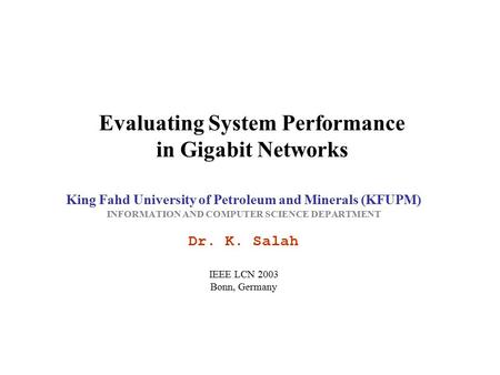 Evaluating System Performance in Gigabit Networks King Fahd University of Petroleum and Minerals (KFUPM) INFORMATION AND COMPUTER SCIENCE DEPARTMENT Dr.