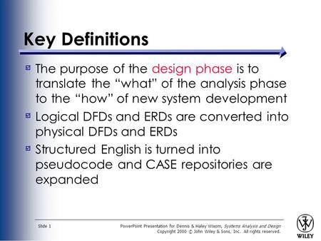 PowerPoint Presentation for Dennis & Haley Wixom, Systems Analysis and Design Copyright 2000 © John Wiley & Sons, Inc. All rights reserved. Slide 1 Key.