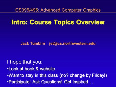 I hope that you: Look at book & websiteLook at book & website Want to stay in this class (no? change by Friday!)Want to stay in this class (no? change.