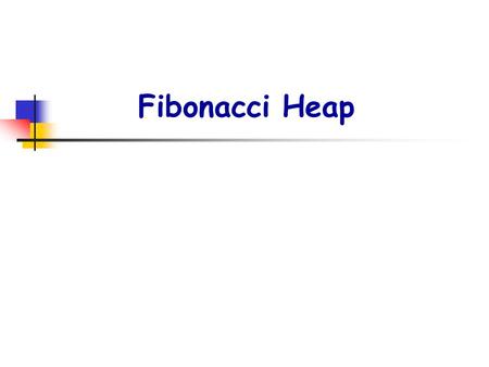 Fibonacci Heap.