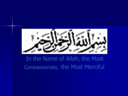 In the Name of Allah, the Most In the Name of Allah, the Most Compassionate, the Most Merciful Compassionate, the Most Merciful.