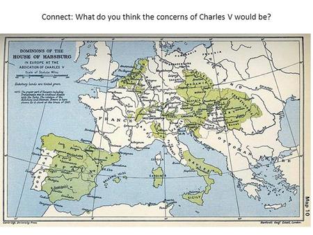 Connect: What do you think the concerns of Charles V would be?