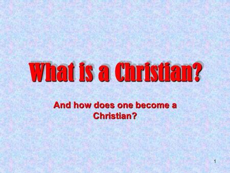 And how does one become a Christian?