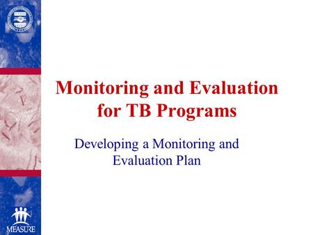 Monitoring and Evaluation for TB Programs