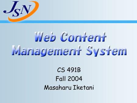 CS 491B Fall 2004 Masaharu Iketani. Introduction Dedicated to Japanese Student Network –Student organized Non-Profit Organization –Activities Symposiums.
