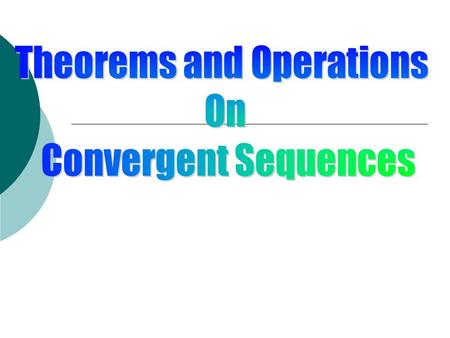 Theorem 1-a Let be a sequence: L L a) converges to a real number L iff every subsequence of converge to L Illustrations 0 0.