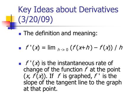 Key Ideas about Derivatives (3/20/09)