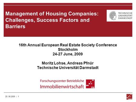 Management of Housing Companies: Challenges, Success Factors and Barriers 16th Annual European Real Estate Society Conference Stockholm 24-27 June, 2009.